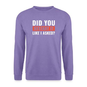 Hast du es neu gestartet, wie ich es beim Helpdesk gebeten habe. - Unisex Pullover - Lavendel - Vorne