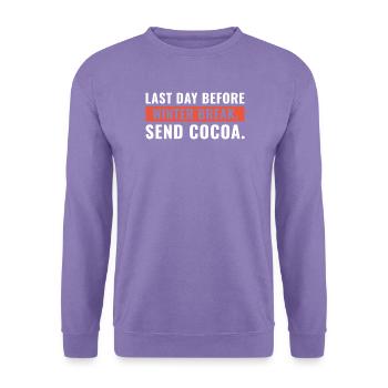 Letzter Tag vor den Winterferien Schicken Sie Kakao - Unisex Pullover - Lavendel - Vorne