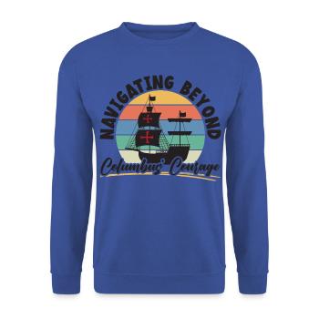 Über Kolumbus' Mut hinaus navigieren Kolumbus-Tag - Unisex Pullover - Royalblau - Vorne - Alina (178cm) & Michal (187cm)