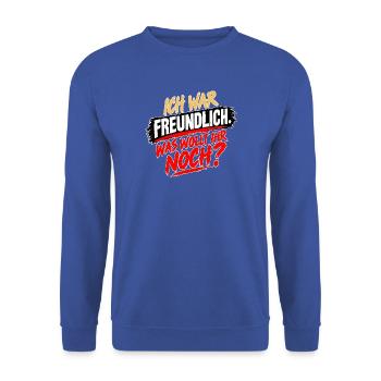 ICH WAR FREUNDLICH NOCH FRAGEN - Unisex Pullover - Royalblau - Vorne - Alina (178cm) & Michal (187cm)