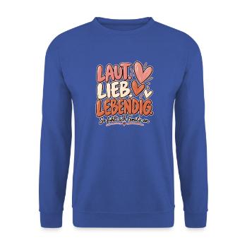Laut Lieb Lebendig – Lustiger Familien Spruch - Unisex Pullover - Royalblau - Vorne - Alina (178cm) & Michal (187cm)