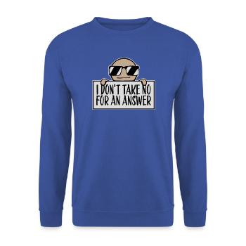 I don't take No for an answer Frecher Spruch Motiv - Unisex Pullover - Royalblau - Vorne - Alina (178cm) & Michal (187cm)