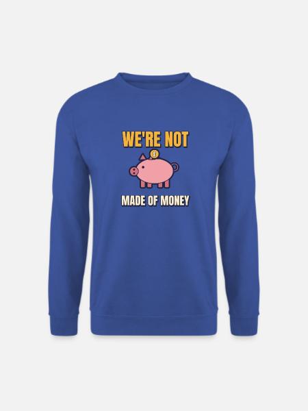 Wir sind nicht aus Geld gemacht, lustiger Elternteil sagt Tee. - Unisex Pullover - Royalblau