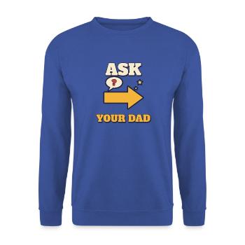 Frag deinen Vater zum lustigen Mutter-Eltern-T-Shirt - Unisex Pullover - Royalblau - Vorne - Alina (178cm) & Michal (187cm)