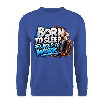Born to Sleep Forced to Work – Coffee Humor - Unisex Pullover - Royalblau - Vorne - Alina (178cm) & Michal (187cm)