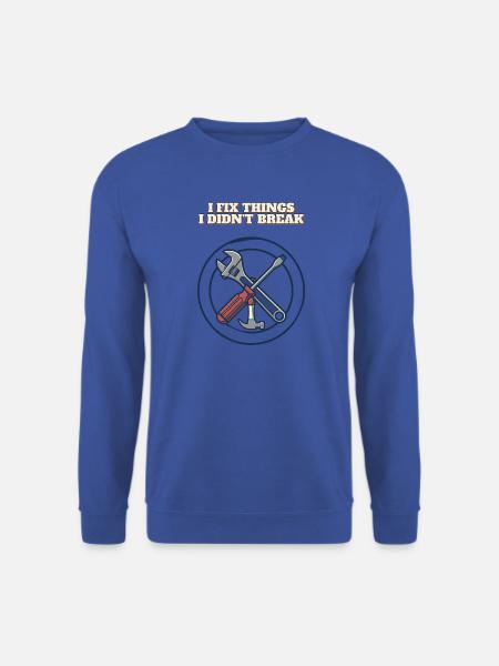 Ich repariere Dinge, die ich nicht kaputt gemacht habe, lustiges Mechanikerabzeichen - Unisex Pullover - Royalblau