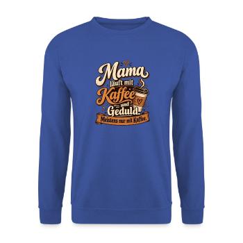 Mama läuft mit Kaffee und Geduld - Unisex Pullover - Royalblau - Vorne - Alina (178cm) & Michal (187cm)