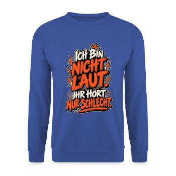 Ich bin NICHT LAUT – Hörst du schlecht - Unisex Pullover - Royalblau - Vorne - Alina (178cm) & Michal (187cm)