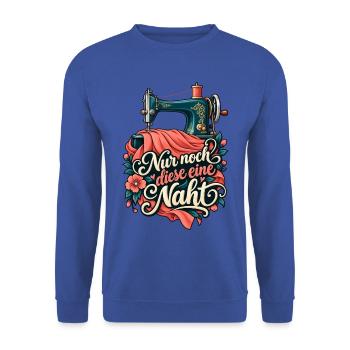 Nähen Shirt Nähmaschine Nur noch diese eine Naht - Unisex Pullover - Royalblau - Vorne - Alina (178cm) & Michal (187cm)