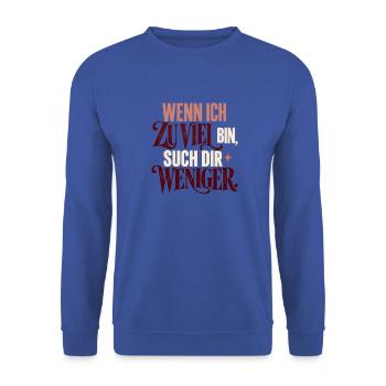 Wenn ich zu viel bin – such dir Weniger - Unisex Pullover - Royalblau - Vorne - Alina (178cm) & Michal (187cm)