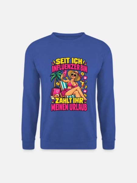 Influencer-Urlaub zahlt ihr - Unisex Pullover - Royalblau