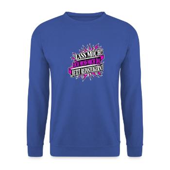 Lass mich! Ich muss mich da jetzt reinsteigern! - Unisex Pullover - Royalblau - Vorne - Alina (178cm) & Michal (187cm)