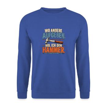 Wo andere aufgeben hol ich den Hammer - Unisex Pullover - Royalblau - Vorne - Alina (178cm) & Michal (187cm)