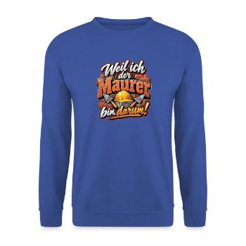 Weil ich der Maurer bin, darin! - Unisex Pullover - Royalblau - Vorne - Alina (178cm) & Michal (187cm)