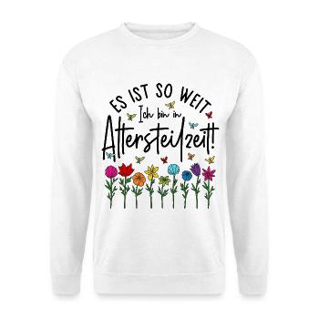 Es ist soweit Ich bin in Altersteilzeit - Blumen - Unisex Pullover - Weiß - Vorne