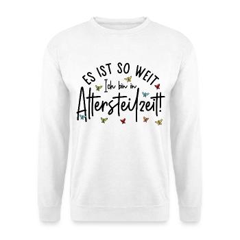 Es ist so weit Ich bin in Altersteilzeit - Unisex Pullover - Weiß - Vorne