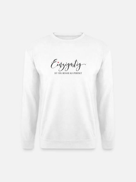 Einzigartig ist viel besser als Perfekt - Unisex Pullover - Weiß
