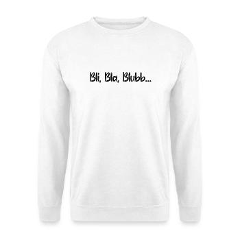 Sprüche Spruch lustig witzig Bli Bla Blubb Witz - Unisex Pullover - Weiß - Vorne