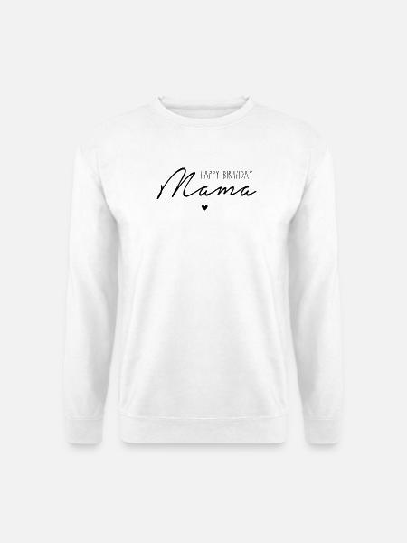 Happy Birthday, Mama - Unisex Pullover - Weiß