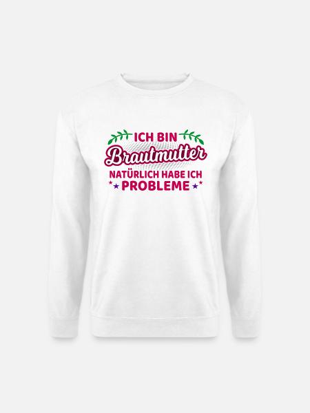 Brautmutter Brautmama Spruch Mutter Der Braut - Unisex Pullover - Weiß