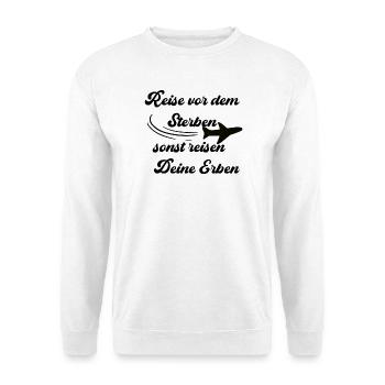Reise vor dem sterben, sonst reisen deine Erben - Unisex Pullover - Weiß - Vorne - Alina (178cm) & Michal (187cm)