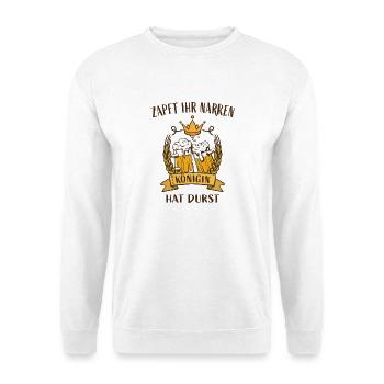 Zapft Ihr Narren die Königin hat Durst - Unisex Pullover - Weiß - Vorne - Alina (178cm) & Michal (187cm)