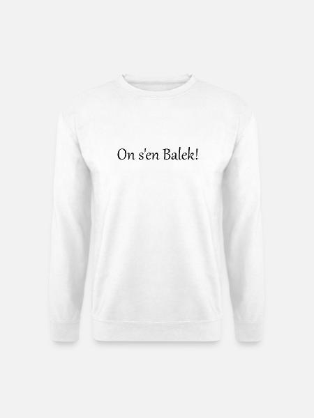 On s'en balek - Sweat-shirt Unisexe - blanc