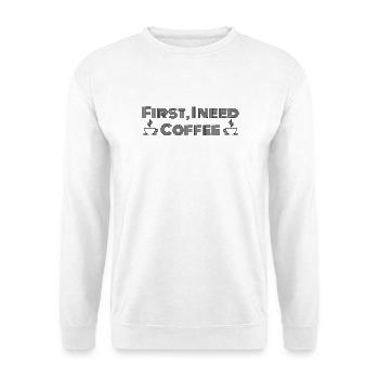 Zuerst brauche ich Kaffee - Unisex Pullover - Weiß - Vorne