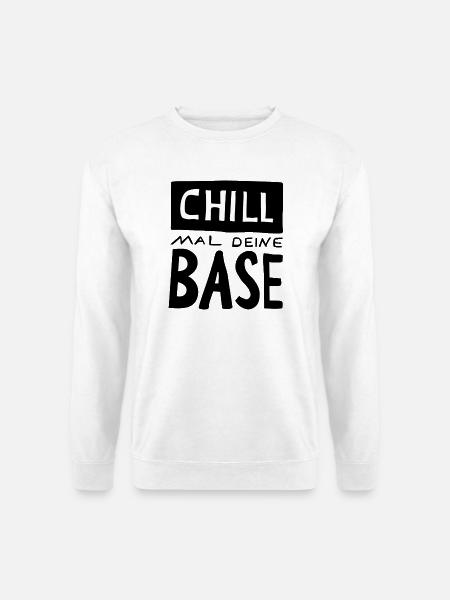 Chill mal dein Base - chill T-Shirts & mehr - Unisex Pullover - Weiß