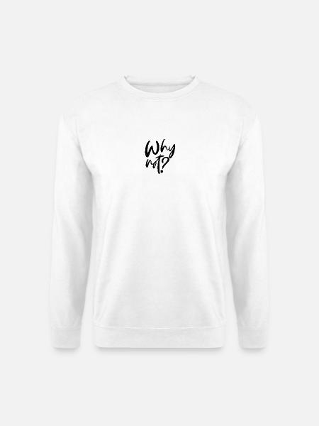Why Not? - Unisex Pullover - Weiß