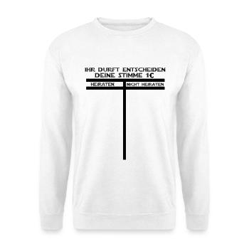 Ihr dürft entscheiden, heiraten oder nicht heirat - Unisex Pullover - Weiß - Vorne