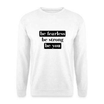 être sans peur être fort être vous - Sweat-shirt Unisexe - blanc - Devant