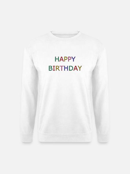 HAPPY BIRTHDAY - Sweat-shirt Unisexe - blanc