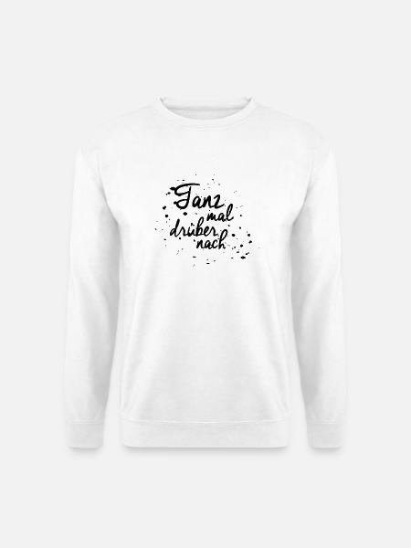 "Tanz mal drüber nach" - Unisex Pullover - Weiß