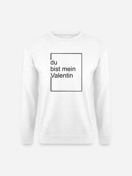 du bist mein valentin - neu - Unisex Pullover - Weiß
