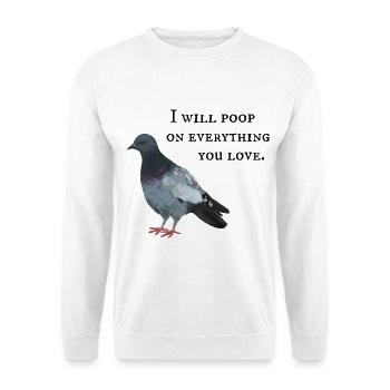 I will poop on everything you love - Taube - Unisex Pullover - Weiß - Vorne - Alina (178cm) & Michal (187cm)
