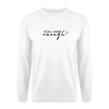 You Are Enough Self Love Shirt - Unisex Sweatshirt - white - Front