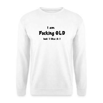 I am fucking OLD - Unisex Pullover - Weiß - Vorne - Alina (178cm) & Michal (187cm)