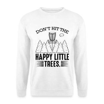 Don‘t Hit The Happy Little Trees Discgolf Geschenk - Unisex Pullover - Weiß - Vorne