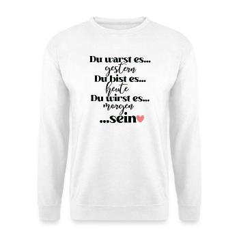 Du warst es gestern du bist es heute du wirst es - Unisex Pullover - Weiß - Vorne - Alina (178cm) & Michal (187cm)