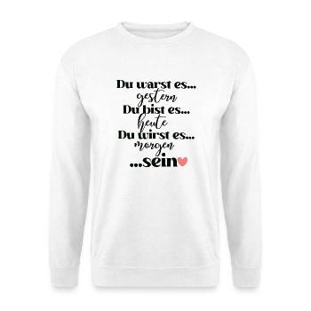 Du warst es gestern du bist es heute du wirst es - Unisex Pullover - Weiß - Vorne - Alina (178cm) & Michal (187cm)