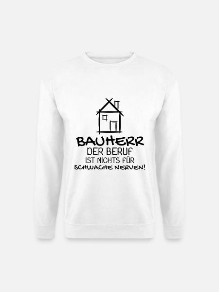 Bauherr Baumeister Hausbau Haus Witziges Geschenk - Unisex Pullover - Weiß