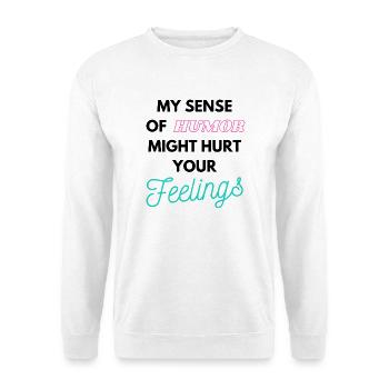 My Sense of humor might hurt your Feelings - Unisex Pullover - Weiß - Vorne - Alina (178cm) & Michal (187cm)