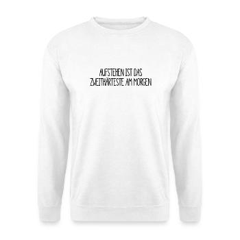 aufstehen ist das zweithärteste am morgen - Unisex Pullover - Weiß - Vorne