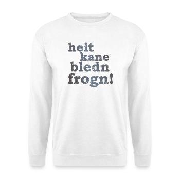 heit kane bledn frogn - heute keine blöden Fragen! - Unisex Pullover - Weiß - Vorne - Alina (178cm) & Michal (187cm)
