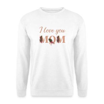 I love you Mom - Unisex Sweatshirt - white - Front