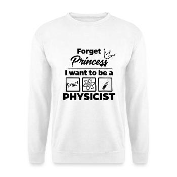 Forget Princess - I want to be a Physicist - Unisex Pullover - Weiß - Vorne - Alina (178cm) & Michal (187cm)