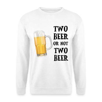 Two Beer or not Two Beer - Bierkrug Wortspiel - Unisex Pullover - Weiß - Vorne - Alina (178cm) & Michal (187cm)