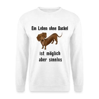 Dackel Spruch - Ein Leben ohne Dackel ist sinnlos - Unisex Pullover - Weiß - Vorne - Alina (178cm) & Michal (187cm)