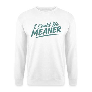 I Could Be Meaner - Unisex Pullover - Weiß - Vorne - Alina (178cm) & Michal (187cm)